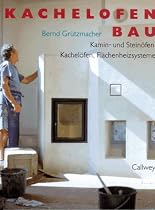 Kachelofenbau. Kamin- und Stein&ouml;fen, Kachel&ouml;fen, Fl&auml;chenheizsysteme