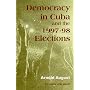 Democracy in Cuba and the 1997-98 Elections