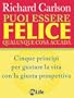 Puoi essere felice qualunque cosa accada: Cinque principi per gustare la vita con la giusta prospettiva (Psicologia e crescita personale)
