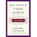 We Speak Your Names: A Celebration
