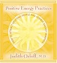 Positive Energy Practices: How to Attract Uplifting People and Combat Energy Vampires