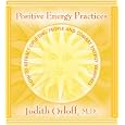 Positive Energy Practices: How to Attract Uplifting People And Combat Energy Vampires by Judith Orloff