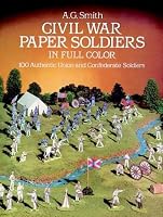 Civil War Paper Soldiers in Full Color: 100 Authentic Union and Confederate Soldiers