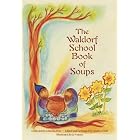 The Waldorf School Book of Soups by Marsha Post, Jo Valens, and Andrea Huff