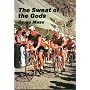 The Sweat of the Gods: Myths and Legends of Bicycle Racing