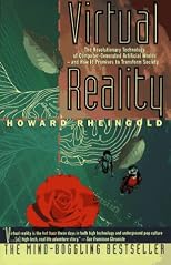 Virtual Reality: The Revolutionary Technology of Computer-Generated Artificial Worlds - and How It Promises to Transform Society