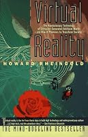 Virtual Reality: The Revolutionary Technology of Computer-Generated Artificial Worlds - and How It Promises to Transform Society