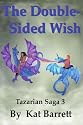 The Double~Sided Wish: Tazarian Saga 3