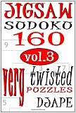 Jigsaw Sudoku vol 3: 160 very twisted puzzles (Volume 3)