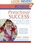 Preschool Success: Everything You Need to Know to Help Your Child Learn (Knowledge Essentials)