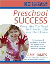 Preschool Success: Everything You Need to Know to Help Your Child Learn (Knowledge Essentials)