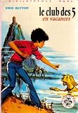 Le club des 5 en vacances : Le club des cinq en vacances : Collection : Bibliothèque rose cartonnée & illustrée Image du produit