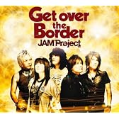 Get over the Border!~JAM Project BEST COLLECTION VI~