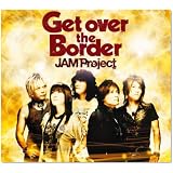 Get over the Border!~JAM Project BEST COLLECTION VI~