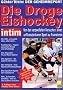 Die Droge Eishockey: Der Geheimreport. Von den verzweifelten Versuchen, einen unfinanzierbaren Sport zu finanzieren