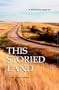 This Storied Land: A Montana Memoir