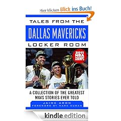 Tales from the Dallas Mavericks Locker Room: A Collection of the Greatest Mavs Stories Ever Told