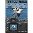 the Birdwatcher's Guide to Digital Photography
