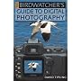 the Birdwatcher's Guide to Digital Photography