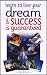 Learn to Live Your Dream and Success is Guaranteed