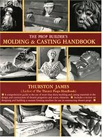 The Prop Builder’s Molding & Casting Handbook