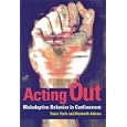 Acting Out: Maladaptive Behavior in Confinement by Hans Toch, J. Douglas Grant, Elaine Lord, and Kenneth Adams