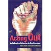 Acting Out: Maladaptive Behavior in Confinement