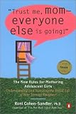 Trust Me, Mom-Everyone Else Is Going!: The New Rules for Mothering Adolescent Girls