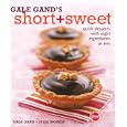 Gale Gand's Short and Sweet: Quick Desserts with Eight Ingredients or Less