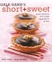 Gale Gand's Short and Sweet: Quick Desserts with Eight Ingredients or Less