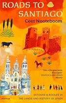 Roads to Santiago: Detours and Riddles in the Land and History of Spain