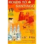 Roads to Santiago: Detours and Riddles in the Land and History of Spain