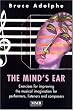 The Mind's Ear: Exercises for Improving the Musical Imagination for Performers, Listeners and Composers