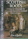 Scottish roots : a step-by-step guide for ancestor hunters in Scotland and overseas
