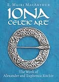 Iona Celtic Art : the work of Alexander and Euphemia Ritchie