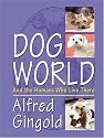 Dog World: And The Humans Who Live There