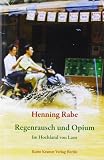 Regenrausch und Opium: Im Hochland von Laos