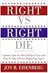 The Right vs. the Right to Die: Lessons from the Terri Schiavo Case and How to Stop It from Happening Again
