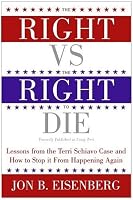 The Right vs. the Right to Die: Lessons from the Terri Schiavo Case and How to Stop It from Happening Again