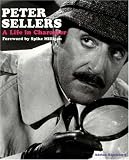 Peter Sellers: A Life in Character