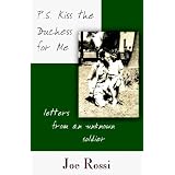 P.S. Kiss the Duchess for Me: Letters from an Unknown Soldier