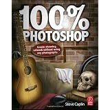 100% Photoshop: Create stunning artwork without using any photographs ~ Steve Caplin