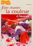 Revue Dessain et Tolra  / Faire chanter la couleur à l'aquarelle