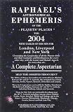 Raphael's Astronomical Ephemeris of the Planet's Places for 2004: A Complete Aspectation