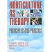 Horticulture As Therapy: Principles and Practice
