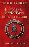 Lasra und das Lied der Steine - Susanne Tschirner