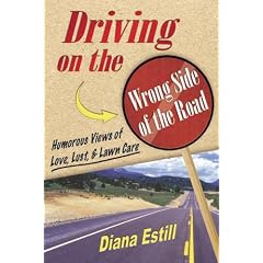 Driving on the Wrong Side of the Road: Humorous Views on Love, Lust, and Lawn Care