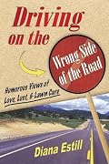 Driving on the Wrong Side of the Road: Humorous Views on Love, Lust, and Lawn Care