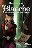 Blanche ou la triple contrainte de l'enfer - Tome 1