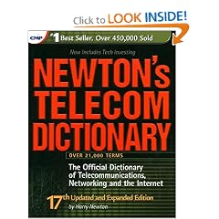 Newton's Telecom Dictionary: The Official Dictionary of Telecommunications, Networking, and the Internet (17th Edition)